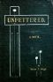 [Gutenberg 38830] • Unfettered: A Novel